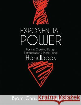 EXPONENTIAL POWER HANDBOOK - For the Creative Design Entrepreneur & Professional: New Guide And Theory To Achievement Beyond Your Wildest Dreams Laperal, Rosario 9780692428986