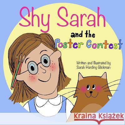 Shy Sarah: and the Poster Contest Glickman, Sarah Harding 9780692429235 Sarah Harding Glickman