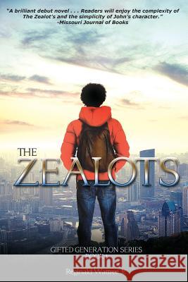 The Zealots: The Gifted Generation Series Book 1 Reginald Wattre Frank Kresen 9780692429426 Purpose Publishing