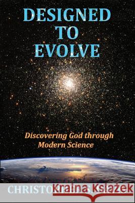 Designed to Evolve: Discovering God through Modern Science Davis, Christopher S. 9780692429877