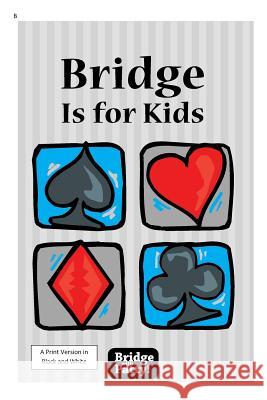 Bridge Is for Kids: Black and White Print Version Patty Tucker 9780692429921