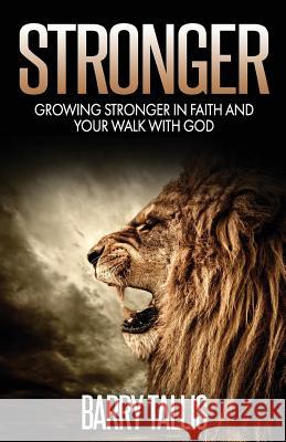 Stronger: Growing Stronger in Faith and your Walk with God Tallis, Barry 9780692432068