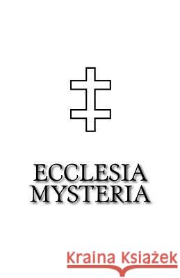 Ecclesia Mysteria Ecclesia Mysteria 9780692432082 Martinet Press