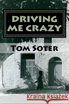 Driving Me Crazy Tom Soter 9780692433041 Apar Books