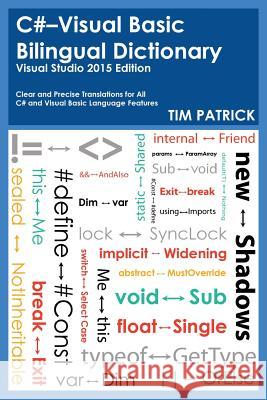 C#-Visual Basic Bilingual Dictionary: Visual Studio 2015 Edition Tim Patrick 9780692433690