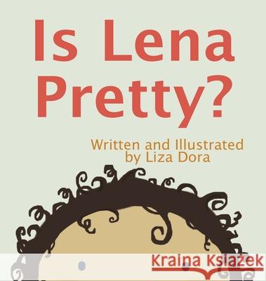 Is Lena Pretty? Liza Dora Jolie Gray  9780692433928