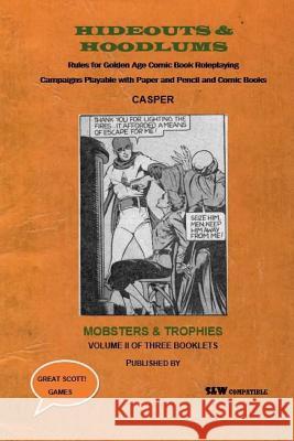 Hideouts & Hoodlums Book II: Mobsters & Trophies Scott Casper 9780692434383 Great Scott! Games