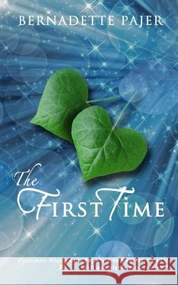 The First Time: A Time Travel Romance Bernadette Pajer 9780692434949 Backyard Press