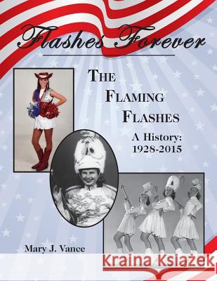 Flashes Forever: The Flaming Flashes Mary J. Vance 9780692435564