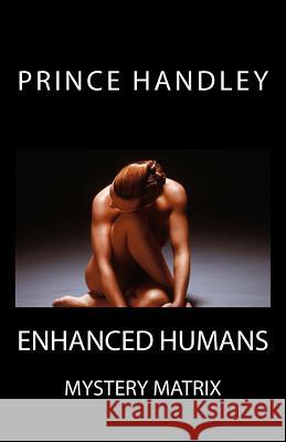 Enhanced Humans: Mystery Matrix Prince Handley 9780692435793