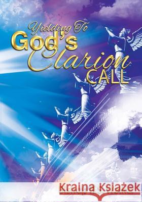 Yielding To God's Clarion Call Walker, Bishop R. S. 9780692435908 Bishop R S Walker Ministries