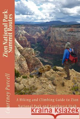 Zion National Park: Summit Routes Courtney Purcell 9780692436653 Backcountryexplorer