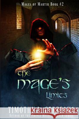 The Mage's Limits: Mages of Martir Book #2 Timothy L. Cerepaka Elaina Lee 9780692437094 Annulus Publishing