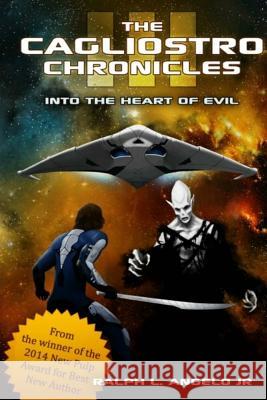 The Cagliostro Chronicles III: Into the Heart of Evil Ralph L. Angel 9780692437759 Cosmic Comet Publishing