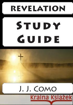 Revelation Study Guide J. J. Como 9780692438763 Bold Vision Books