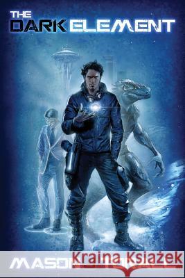 The Dark Element Mason J. Torall 9780692438848 Scorpion Ink LLC