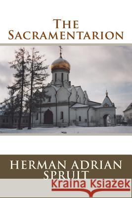 Sacramentarion Herman Adrian Spruit 9780692439012 Hermitage Desktop Press