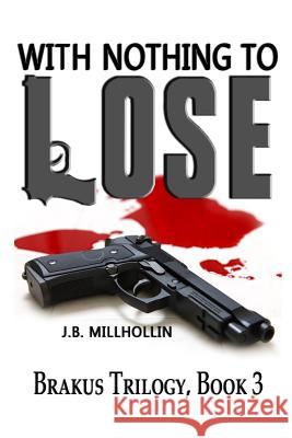 With Nothing To Lose Millhollin, J. B. 9780692439661 Touchpoint Press