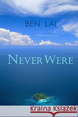 Never Were Ben Lai 9780692443231 Not Avail