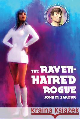The Raven Haired Rogue: A Novella John M. Zakour 9780692444375 Serealities Press