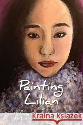 Painting Lilian Eva Lebens Lilian (Liane) Chu Maggie Chan 9780692445891 Liane Chu Limited