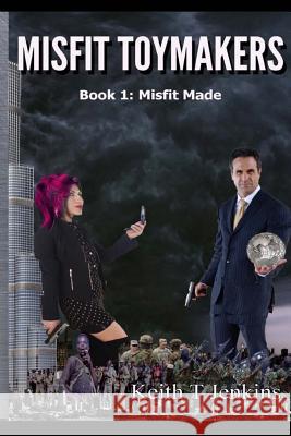 Misfit Toymakers: Author's Edition MR Keith T. Jenkins 9780692445907 Cross & Hammer Publishing