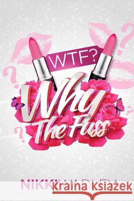 WTF? Why The Fuss? Gaszak, Paul 9780692445945 Nikki Writes