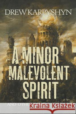 A Minor Malevolent Spirit and Other Tales Drew Karpyshyn 9780692446959 Curtis Brown Unlimited