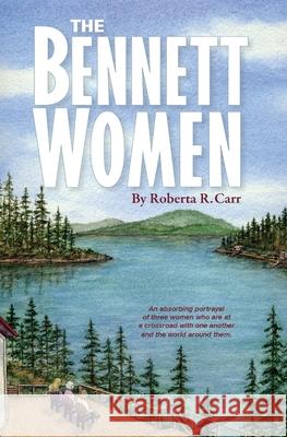 The Bennett Women Roberta R. Carr 9780692449790