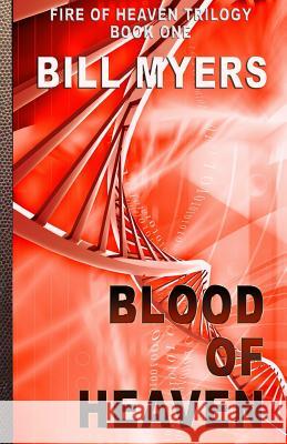 Blood of Heaven Bill Myers 9780692450987 Amaris Media International