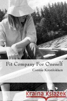 Fit Company for Oneself Connie Kronlokken 9780692451021 Lightly Held Books