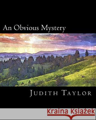 An Obvious Mystery: Colossians 1:23 - the gospel...which has been proclaimed in all creation under heaven. Taylor, Judith 9780692451816 Solideogloria Books