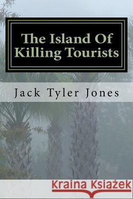 The Island Of Killing Tourists Hawking, Richard 9780692452288 Lionfire Lit., Inc.