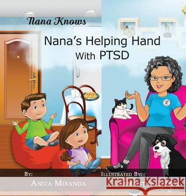 Nana's Helping Hand with PTSD: A Unique Nurturing Perspective to Empowering Children Against a Life-Altering Impact Miranda, Anita 9780692452479