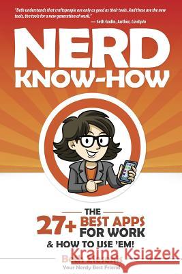 The 27+ Best Apps for Work...& How to Use 'Em! Ziesenis, Beth 9780692453360 Your Nerdy Best Friend Ink