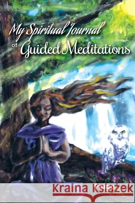 My Spiritual Journal of Guided Meditations Paige Land 9780692453988 Serene Escapes & Healing
