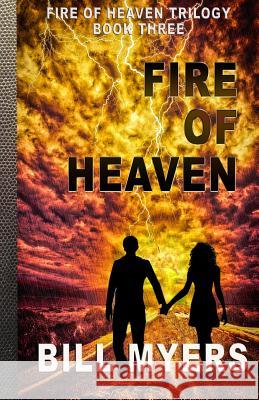 Fire of Heaven Bill Myers 9780692454923 Amaris Media International