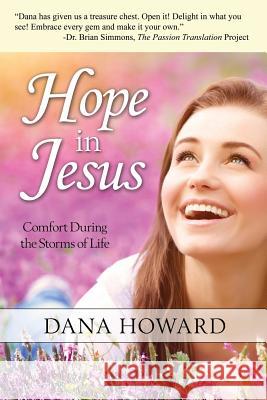 Hope in Jesus: Comfort During the Storms of Life Dana Howard Brian Simmons  9780692455562 Dana Howard
