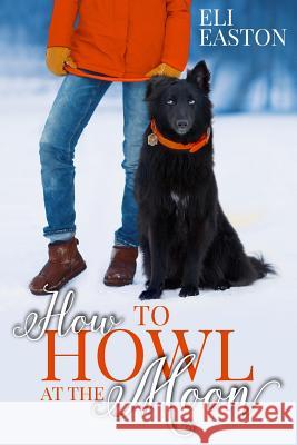 How to Howl at the Moon Eli Easton 9780692456309 Pinkerton Road
