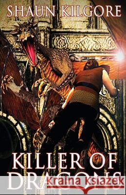 Killer of Dragons Shaun Kilgore 9780692456545 Founders House Publishing LLC