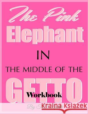 The Pink Elephant in the Middle of the Getto Titi Ladette 9780692457238 Remember to Thinkpink Publications