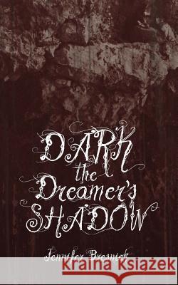 Dark the Dreamer's Shadow Jennifer Bresnick 9780692459195