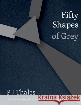 Fifty Shapes of Grey P. J. Thales 9780692459485 Pendulous Press