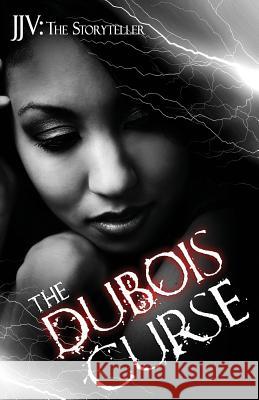 The DuBois Curse Jjv the Storyteller 9780692460856 Jjv: The Storyteller Presents