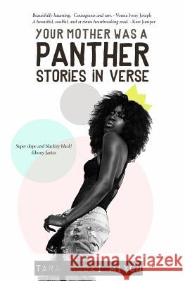 Your Mother Was A Panther: Stories in Verse Mixon, Tara Ngozi 9780692461181 Faradai Press