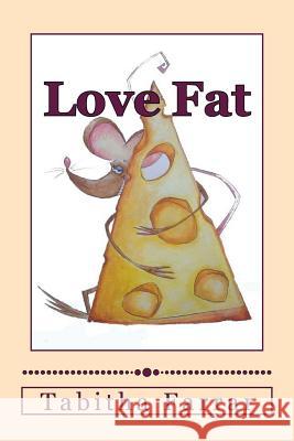 Love Fat: An autobiography Farrar, Tabitha J. 9780692461426