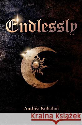 Endlessly Andrea Kohalmi 9780692461440 Veritas in Lumenum