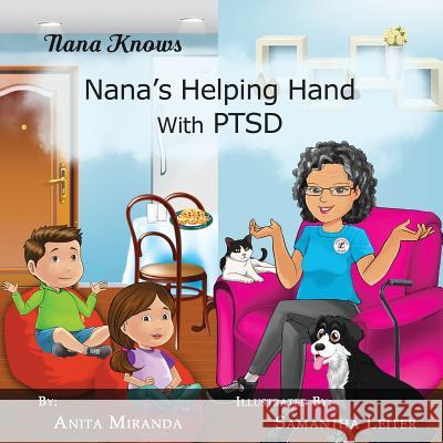 Nana's Helping Hand with PTSD: A Unique Nurturing Perspective to Empowering Children Against a Life-Altering Impact Leiter, Samantha 9780692461884 Living Disabled Publishing