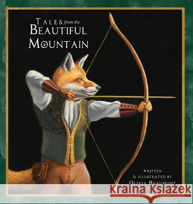Tales from the Beautiful Mountain Olivia Beaumont 9780692462614