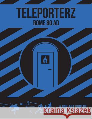 Teleporterz - Rome 80AD: The Radio Play Horowitz, Milton Matthew 9780692462881 Cleveland Radio Players